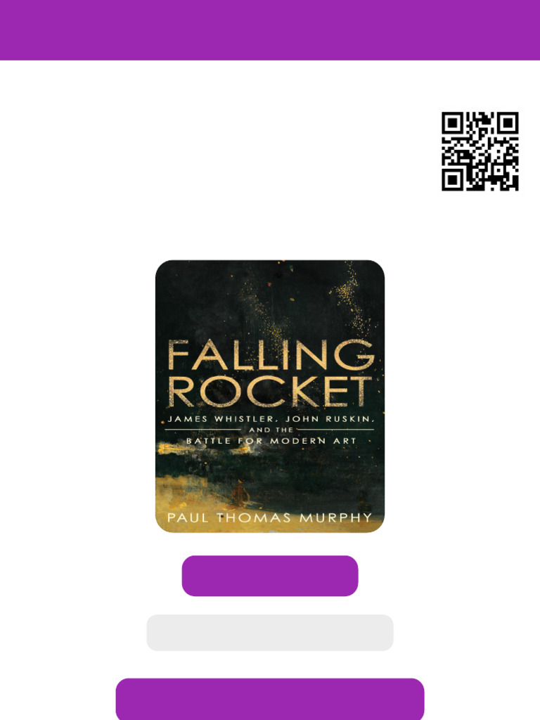 Falling Rocket: James Whistler, John Ruskin, and The Battle For Modern ...