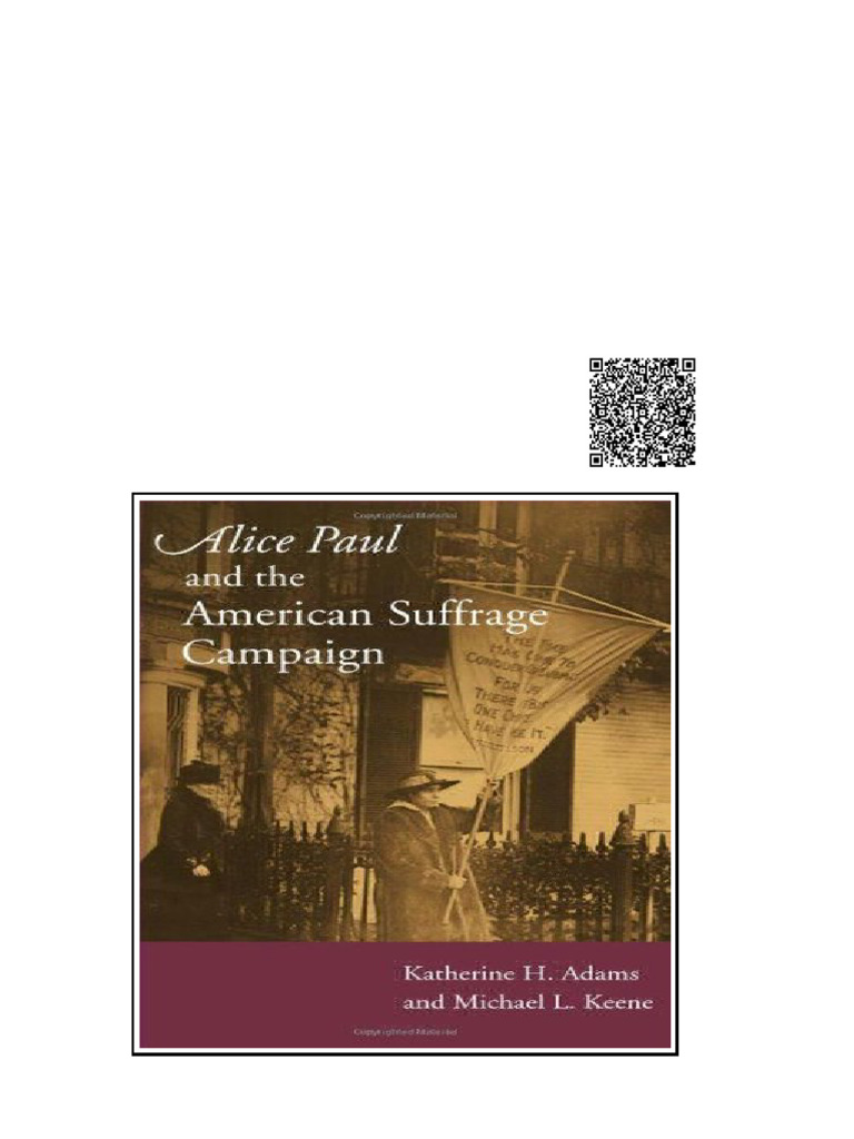Alice Paul and The American Suffrage Campaign Katherine H Adams Michael ...