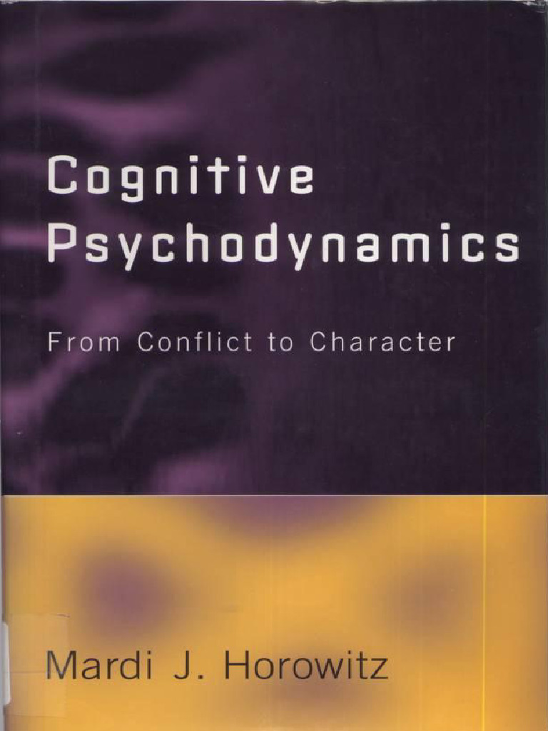 Mardi J Horowitz Cognitive Psychodynamics From Conflict To Character ...