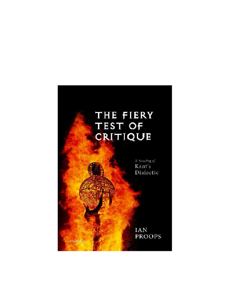 The Fiery Test of Critique: A Reading of Kant's Dialectic Ian Proops ...