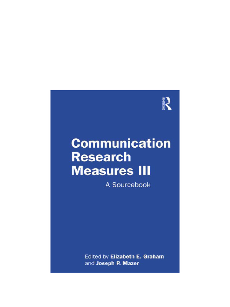 Communication Research Measures III: A Sourcebook Elizabeth E. Graham ...
