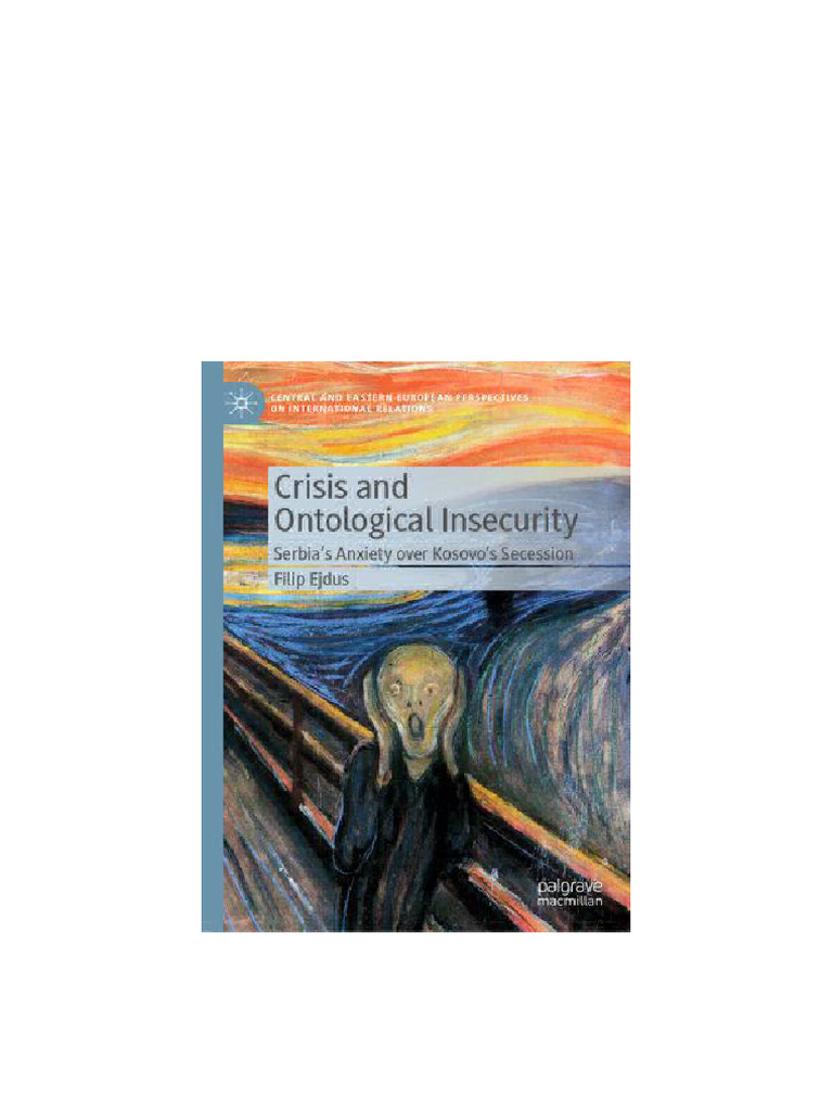 Crisis and Ontological Insecurity: Serbia's Anxiety Over Kosovo's ...