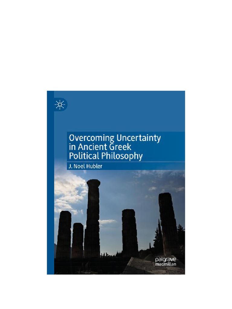 Overcoming Uncertainty in Ancient Greek Political Philosophy J. Noel ...