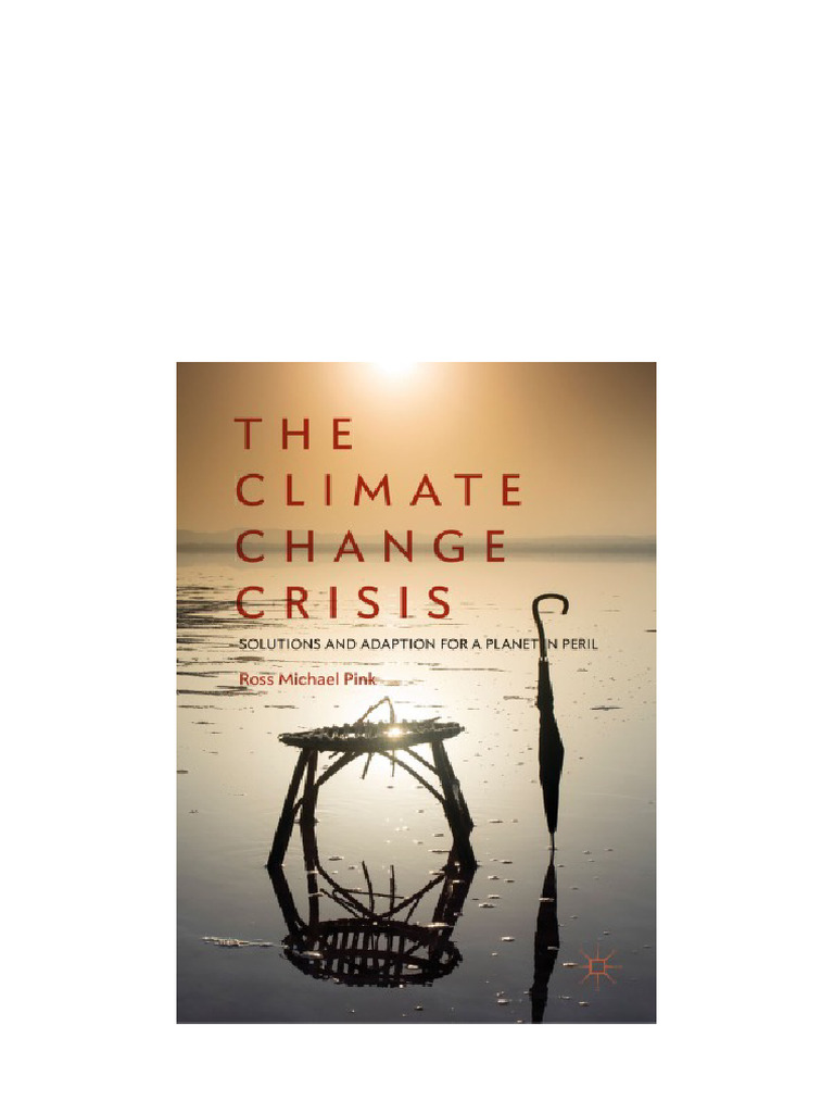 The Climate Change Crisis: Solutions and Adaption For A Planet in Peril ...