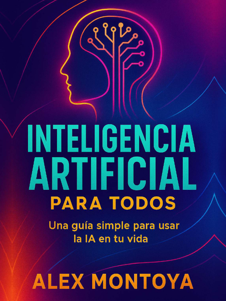Inteligencia Artificial para Todos - Una Guía Simple para Usar La IA en ...