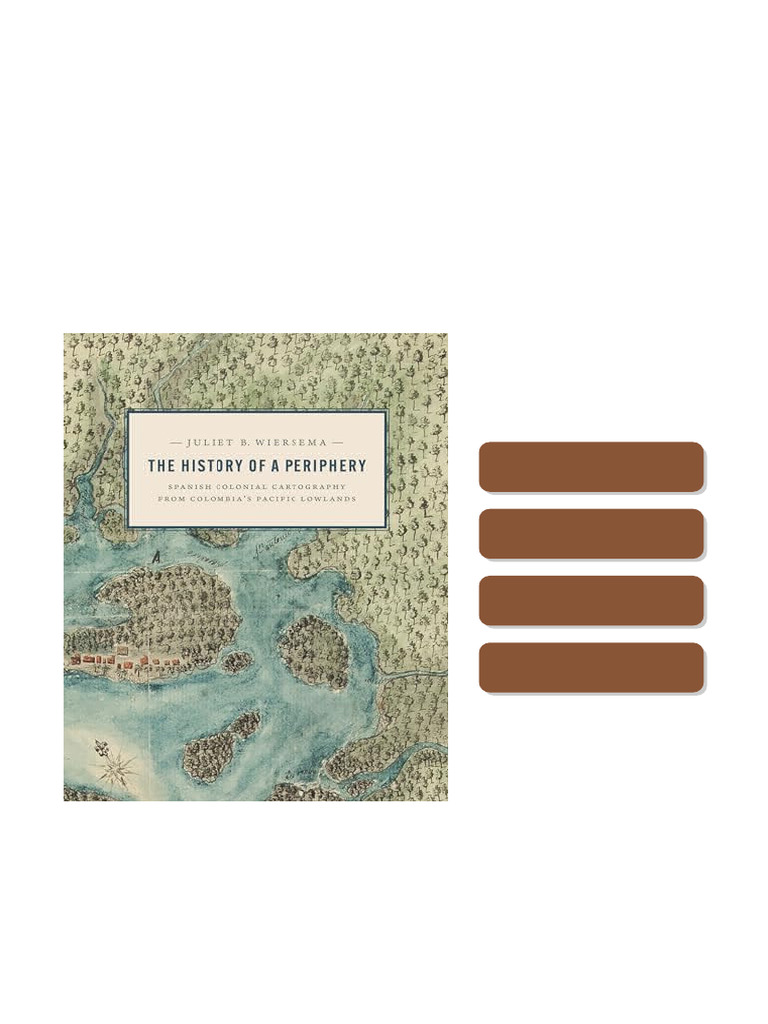 The History of a Periphery Spanish Colonial Cartography from Colombia s ...