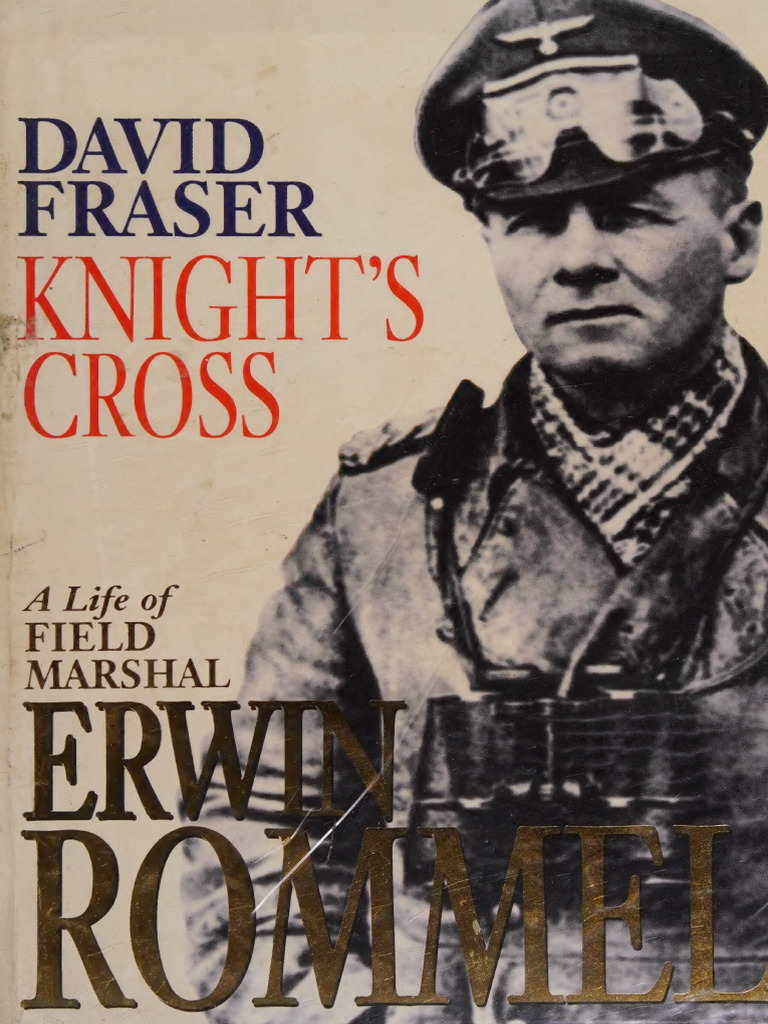 Knight's Cross - A Life of Field Marshal Erwin Rommel - David Sir ...