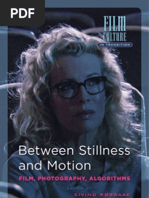 Between Stillness and Motion - Film, Photography, Algorithms