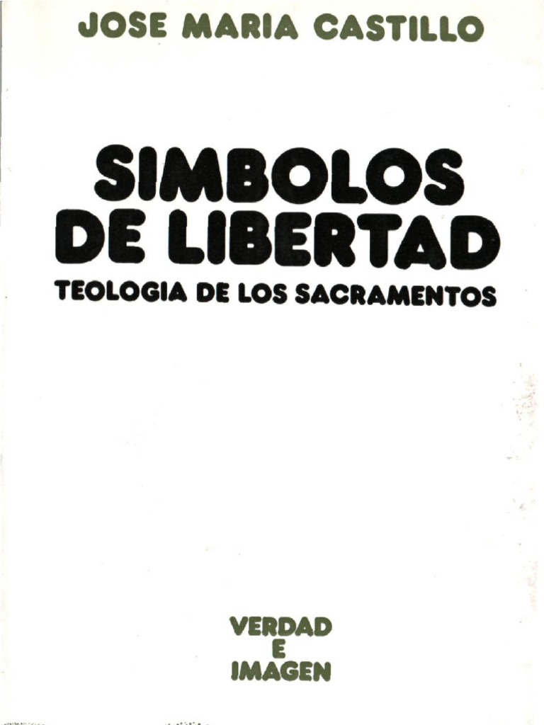 Castillo, Jose Maria - Simbolos de Libertad | PDF | Sacramentos | Dios