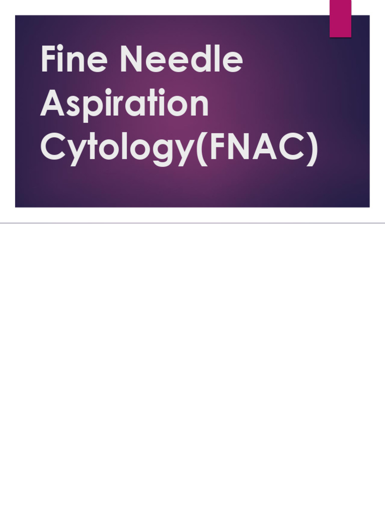 Fine Needle Aspiration Cytology(FNAC) | PDF