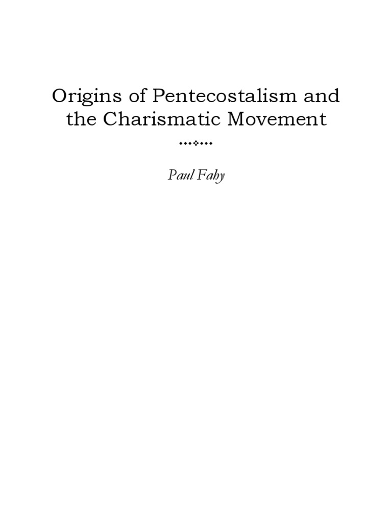 Origins of Pentecostalism | PDF | Pentecostalism | Charismatic Movement