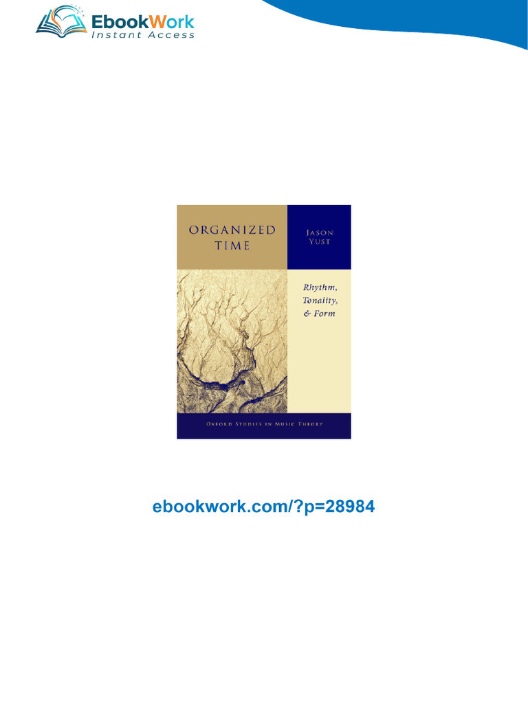 Organized Time: Rhythm, Tonality, and Form Jason Yust premium version | PDF