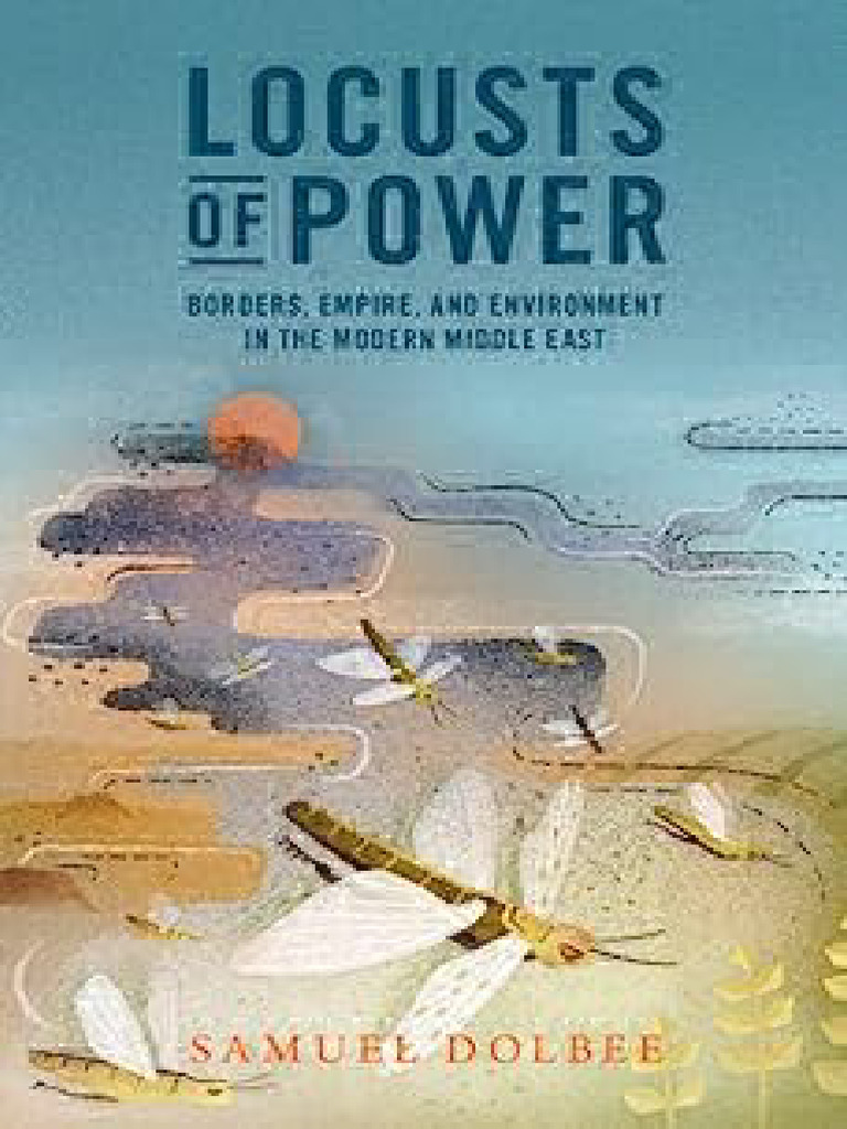 Locusts of Power- Borders, Empire, And Environment in the -- Samuel ...