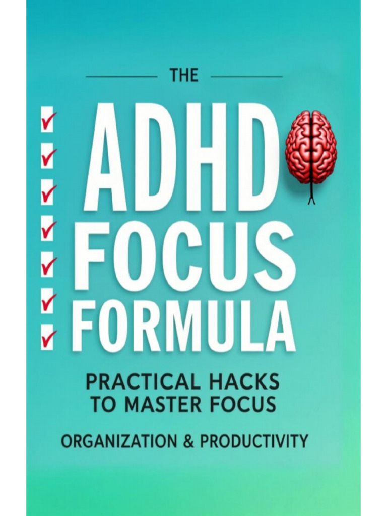 ADHD Focus Formula_ Practical Hacks to Master Focus, -- Tdah Helpfull ...