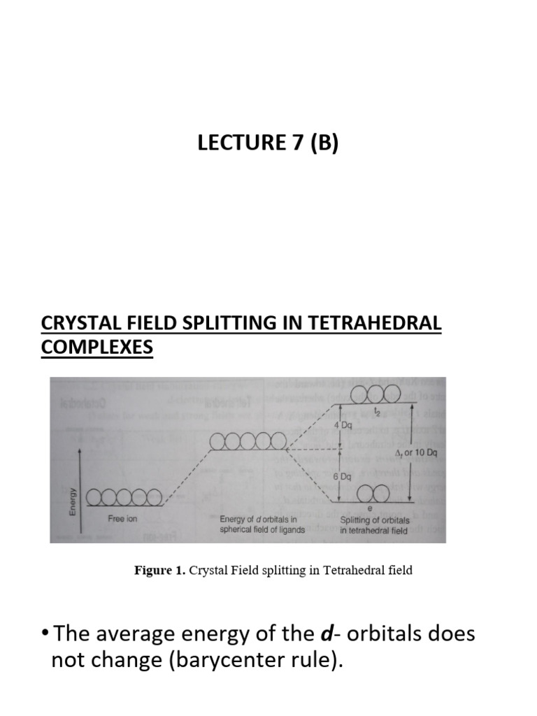 LECTURE 7 B-Crystal Field Splitting in Tetrahedral Complexes | PDF