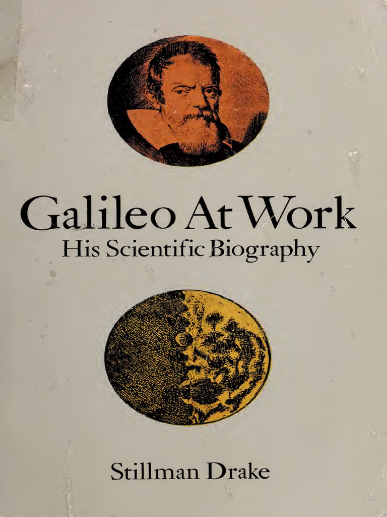 DRAKE, Stillman. Galileo at Work - His Scientific Biography | PDF ...