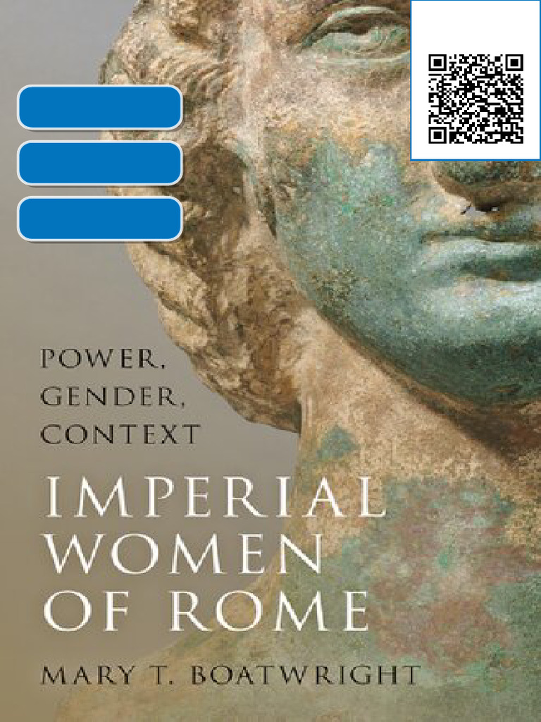 The Imperial Women of Rome: Power, Gender, Context Mary T. Boatwright ...