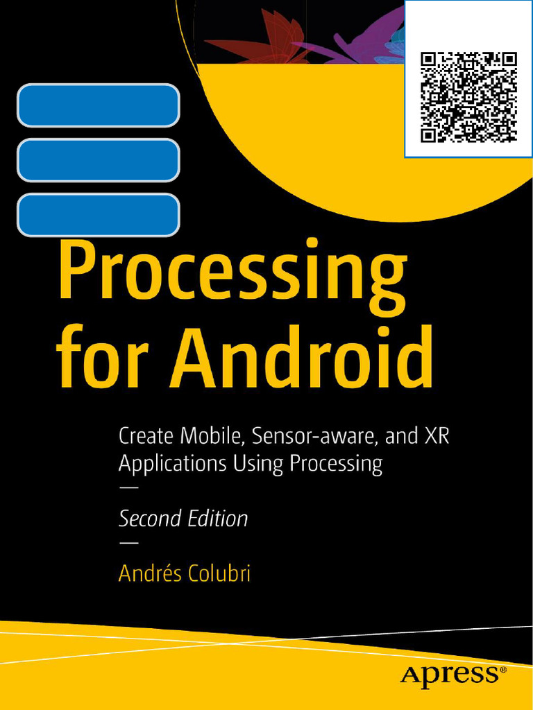Processing for Android: Create Mobile, Sensor-aware, and XR ...