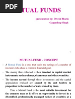 Mutual Funds: Presentation By: Divesh Bhatia Gagandeep Singh