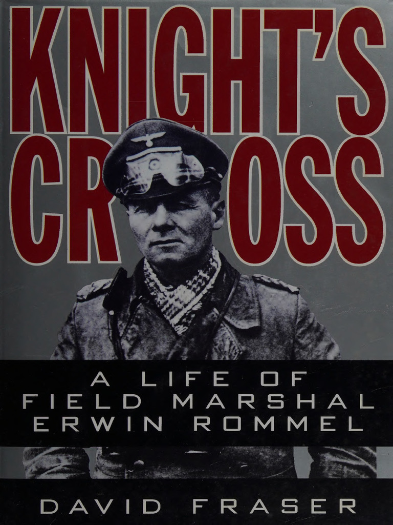 Knights Cross - A Life of Field Marshal Erwin Rommel - David Fraser ...