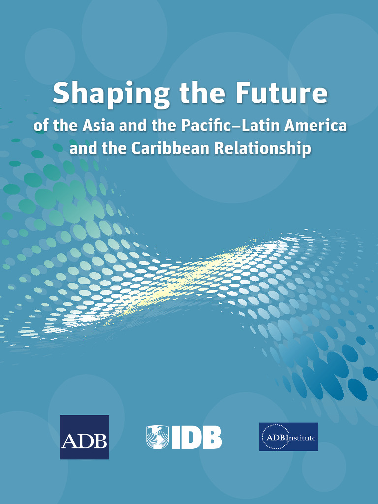 Shaping the Future of the Asia Latin America and the Caribbean ...
