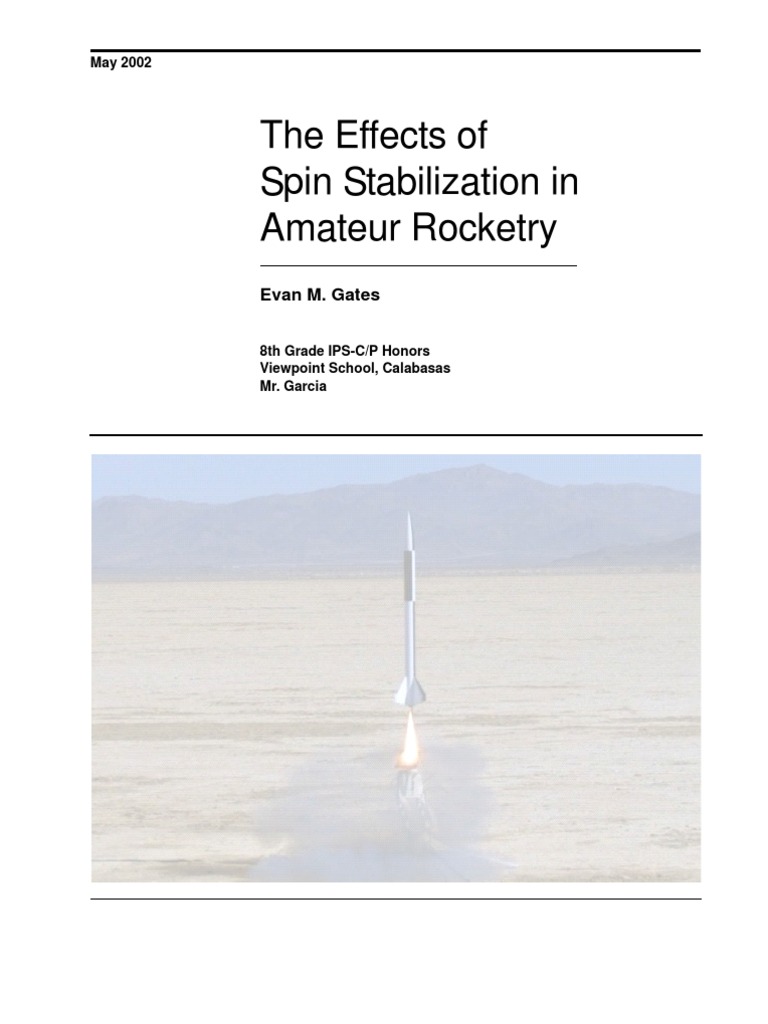 The Effects of Spin Stabilization in Amateur Rocketry Evan M. Gates