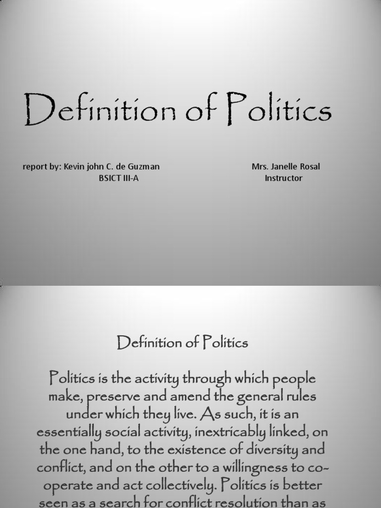 Definition of Politics Report By Kevin John C. de Guzman Mrs. Janelle