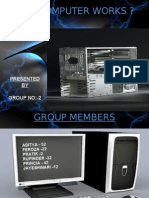 How Computer Works ?: Presented BY Group No:-2