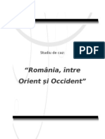 STUDIU DE CAZ - "Romania, Intre Orient Si Occident"