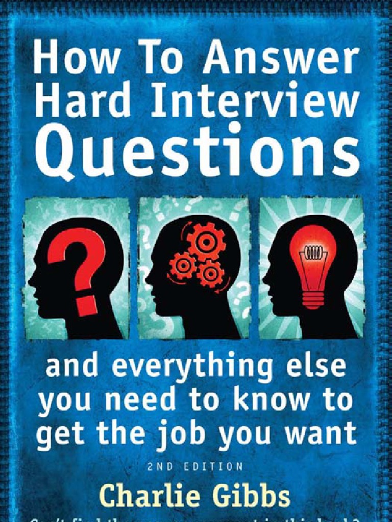 How To Answer Hard Interview Questions and Everything Else You Need To ...