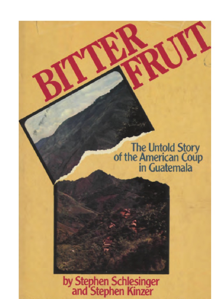 BITTER FRUIT. The untold story of the american coup in Guatemala