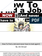 How To Find a Job Now (...and never have to look again!) by Jim Stroud
