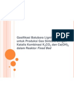 Gasifikasi Batubara Lignite Indonesia Untuk Produksi Gas Sintesis Dengan Katalis Kombinasi K CO Dan Ca (OH) Dalam Reaktor Fixed Bed