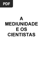 04 - A mediunidade e os Cientistas (Versão-Jan08)