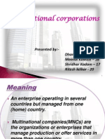 Multinational Corporations: Presented By:-Dhanashri Bhoir - 15 Meenal Kawale - 16 Shridhar Kadam - 17 Ritesh Kelkar - 20