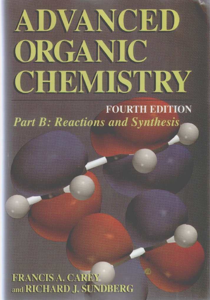 Advanced Organic Chemistry: Part A: Structure and Mechanisms (Advanced Organic Chemistry / Part A: Structure and Mechanisms) Carey， Francis A.; Sundberg， Richard J. Advanced Organic Chemistry: Part A: Structure and Mechanisms