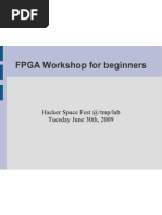 FPGA Workshop For Beginners: Hacker Space Fest @/tmp/lab Tuesday June 30th, 2009