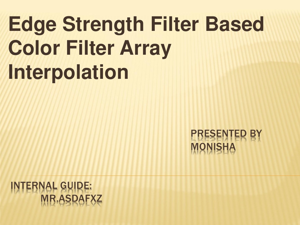 Edge Strength Filter Based Color Filter Array Interpolation Presented