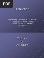 Distillation: Prepared By: DEEDAR ALI QURESHI Assist By: PHAIXA ABBASI, Former Student of CHM KU. References