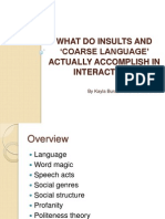 What Do Insults and Coarse Language' Actually Accomplish in Interaction?