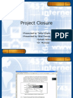 Project Closure: Presented To: Talha Khalid Presented By: Bilal Farooq Sohaib Abbas Dr. Mumtaz