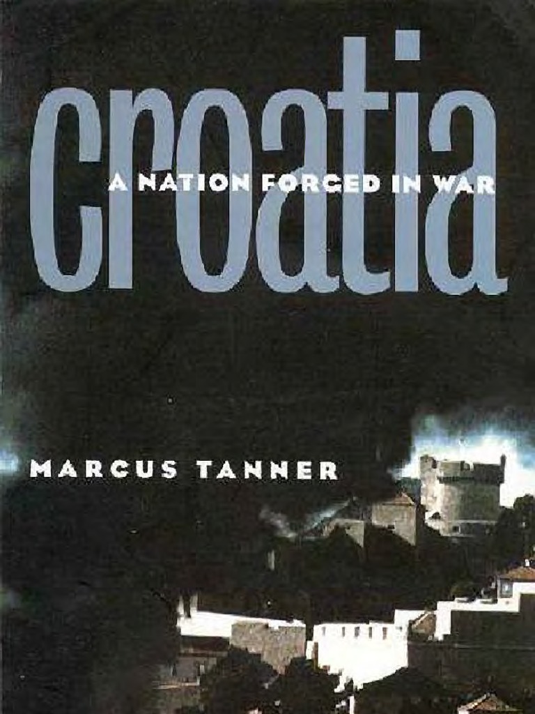 Tanner, Marcus - Croatia A Nation Forged in War | PDF | Croatia | Byzantine  Empire