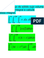 Faça o esboço do sólido cujo volume é dado pela integral e calcule