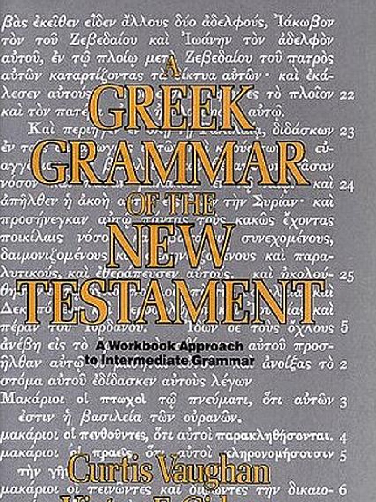 A Greek Grammar Of The New Testament A Workbook Approach To