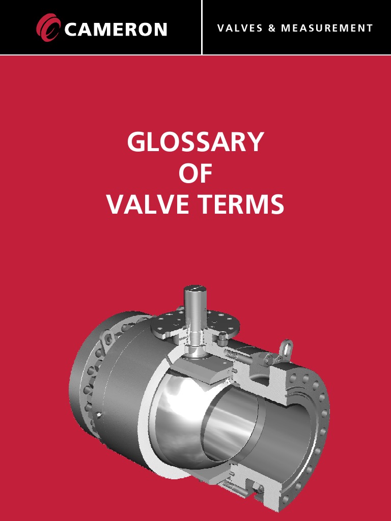 Glossary of Valve Terms Cameron Valve Pipe (Fluid Conveyance)