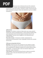 São poucas as mulheres que nunca reclamaram de uma cólica menstrual