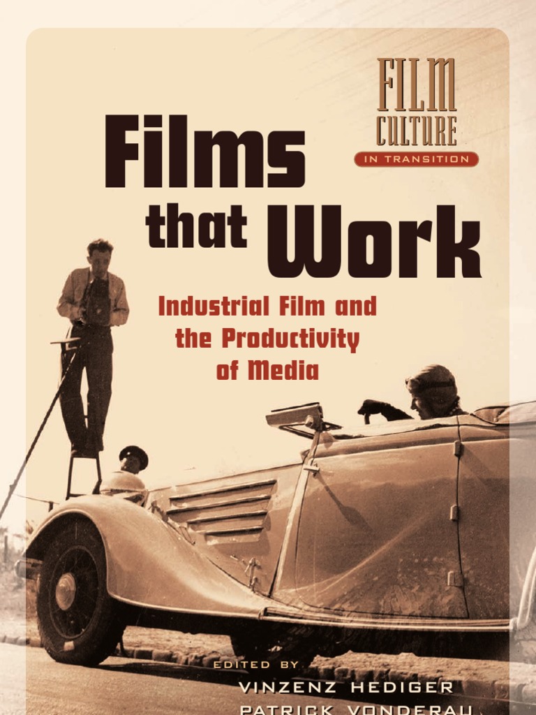 Films That Work Industrial Film and The Productivity of Media