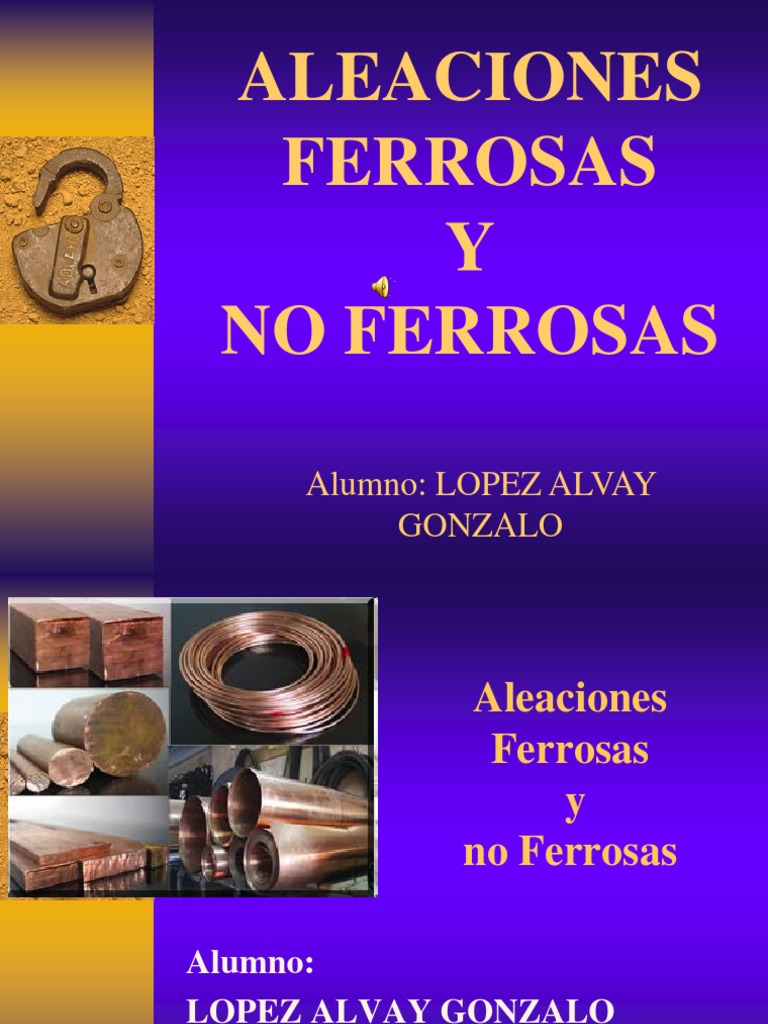 Análisis comparativo de aleaciones ferrosas y no ferrosas ...