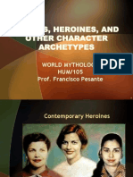 Heroes, Heroines, and Other Character Archetypes: World Mythology HUM/105 Prof. Francisco Pesante