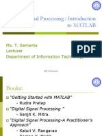 Digital Signal Processing: Introduction To Matlab: Ms. T. Samanta Lecturer Department of Information Technology